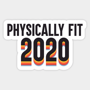 Physically Fit 2020 Sticker